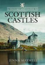 A History and Guide to Scottish Castles