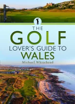 The Golf Lover’s Guide to Wales