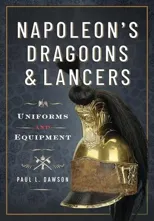 Napoleon’s Dragoons and Lancers