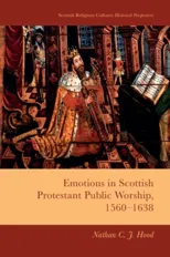 Emotions in Scottish Protestant Public Worship, 1560-1638