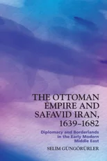 The Ottoman Empire and Safavid Iran, 1639–1682