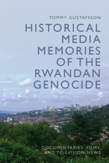 Historical Media Memories of the Rwandan Genocide