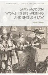 Early Modern Women's Life-Writing and English Law