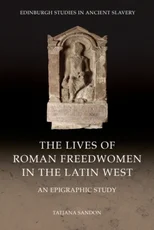 The Lives of Roman Freedwomen in the Latin West