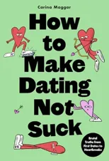 How to Make Dating Not Suck