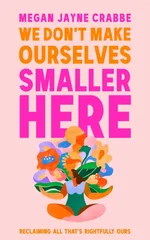 We Don't Make Ourselves Smaller Here