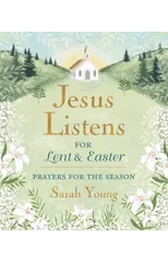 Jesus Listens--for Lent and Easter, Padded Hardcover, with Full Scriptures