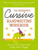 The Beginner's Cursive Handwriting Workbook