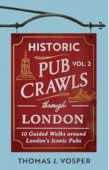 Historic Pub Crawls Through London, Vol. 2