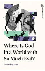 Where Is God in a World with So Much Evil?