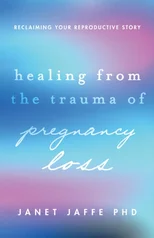 Healing from the Trauma of Pregnancy Loss