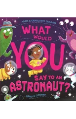 What Would You Say to an Astronaut?