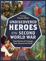 Undiscovered Heroes of the Second World War