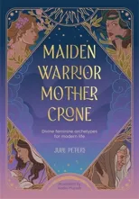 Maiden, Warrior, Mother, Crone