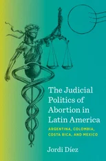The Judicial Politics of Abortion in Latin America