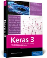 The Comprehensive Guide to Deep Learning with the Keras API and Python