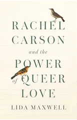 Rachel Carson and the Power of Queer Love