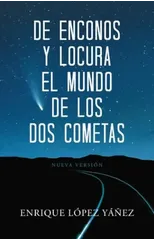 De enconos y locura El mundo de los dos cometas