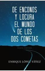 De enconos y locura El mundo de los dos cometas