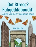 Got Stress? Fuhgeddaboudit!