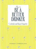 How to Be a Better Drinker