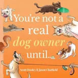 You're Not a Real Dog Owner Until…