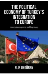 The Political Economy of Turkey’s Integration into Europe