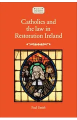Catholics and the Law in Restoration Ireland