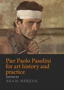 Pier Paolo Pasolini for Art History and Practice