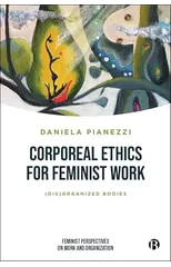 Corporeal Ethics for Feminist Work