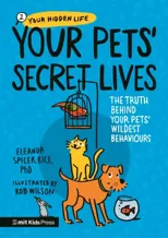 Your Pets’ Secret Lives