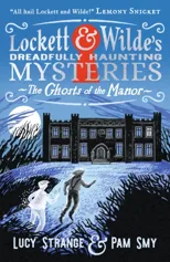 Lockett & Wilde's Dreadfully Haunting Mysteries