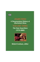 Anarchism Volume Three - A Documentary History of Libertarian Ideas, Volume Three - The New Anarchism