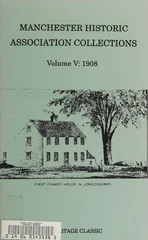 Manchester Historic Association Collections, Volume 5, 1908