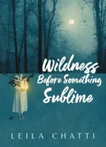 Wildness Before Something Sublime