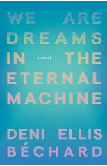 We Are Dreams in the Eternal Machine