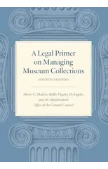 A Legal Primer on Managing Museum Collections - Fourth Edition