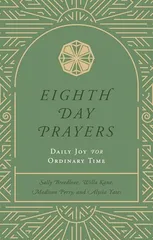 Eighth Day Prayers (Volume 3)