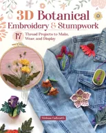 3D Botanical Embroidery & Stumpwork