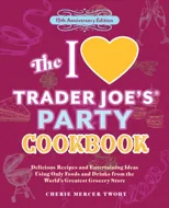 The I Love Trader Joe's Party Cookbook