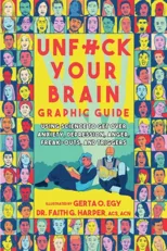 Unfuck Your Brain Graphic Guide