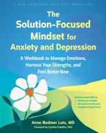 The Solution-Focused Mindset for Anxiety and Depression