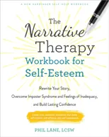 The Narrative Therapy Workbook for Self-Esteem