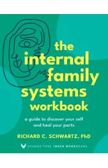 The Internal Family Systems Workbook