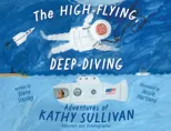 The High-Flying, Deep-Diving Adventures of Kathy Sullivan