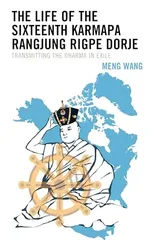 The Life of the Sixteenth Karmapa Rangjung Rigpe Dorje