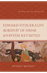 Edward Fitzgerald's Rubaiyat of Omar Khayyam Revisited