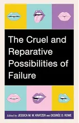 The Cruel and Reparative Possibilities of Failure
