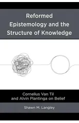 Reformed Epistemology and the Structure of Knowledge