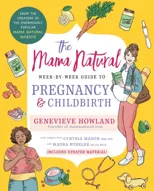 The Mama Natural Week-by-Week Guide to Pregnancy and Childbirth